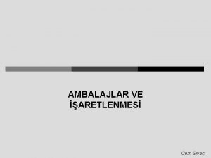 AMBALAJLAR VE ARETLENMES Cem Svac AMBALAJLAR VE ARETLENMES