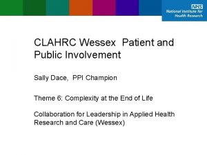 CLAHRC Wessex Patient and Public Involvement Sally Dace