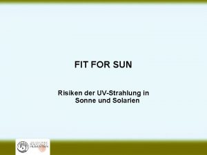 FIT FOR SUN Risiken der UVStrahlung in Sonne