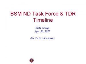 BSM ND Task Force TDR Timeline BSM Group