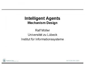 Intelligent Agents Mechanism Design Ralf Mller Universitt zu