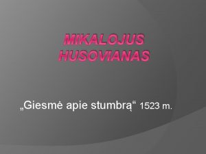 MIKALOJUS HUSOVIANAS Giesm apie stumbr 1523 m Krinio