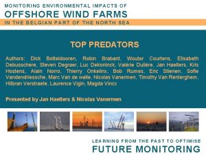 MONITORING ENVIRONMENTAL IMPACTS OF OFFSHORE WIND FARMS IN