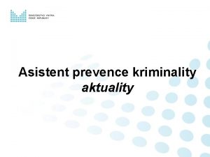 Asistent prevence kriminality aktuality Legislativn ukotven Asistent prevence