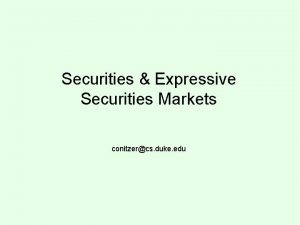 Securities Expressive Securities Markets conitzercs duke edu Call
