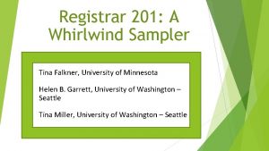 Registrar 201 A Whirlwind Sampler Tina Falkner University