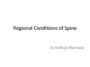 Regional Conditions of Spine Dr Ambuja Bhardwaj Disc