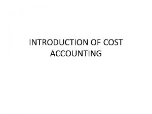 INTRODUCTION OF COST ACCOUNTING Management Accounting Information System