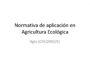 Normativa de aplicacin en Agricultura Ecolgica Rgto CEE209291
