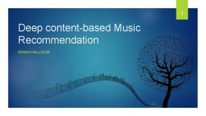 1 Deep contentbased Music Recommendation KINAN HALLOUM 2