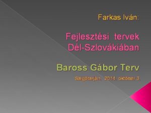 Farkas Ivn Fejlesztsi tervek DlSzlovkiban Baross Gbor Terv