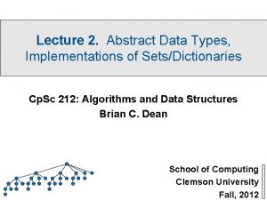 Lecture 2 Abstract Data Types Implementations of SetsDictionaries