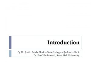 Introduction By Dr Justin Bateh Florida State College