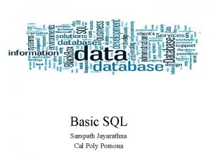 Basic SQL Sampath Jayarathna Cal Poly Pomona Introduction