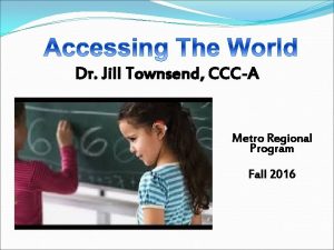 Dr Jill Townsend CCCA Metro Regional Program Fall