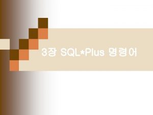 3 SQLPlus COLUMN HEADING SQL COLUMN empno HEADING