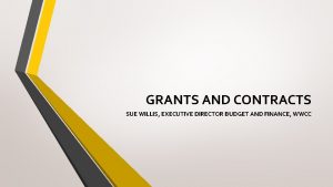 GRANTS AND CONTRACTS SUE WILLIS EXECUTIVE DIRECTOR BUDGET