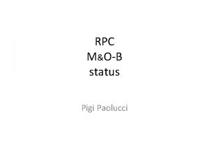 RPC MOB status Pigi Paolucci Introduction 2008 RPC