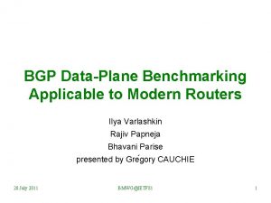 BGP DataPlane Benchmarking Applicable to Modern Routers Ilya