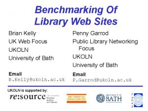 Benchmarking Of Library Web Sites Brian Kelly UK