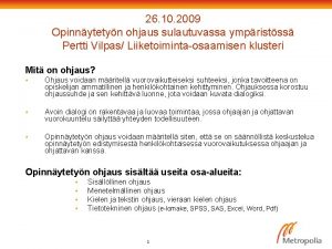 26 10 2009 Opinnytetyn ohjaus sulautuvassa ympristss Pertti