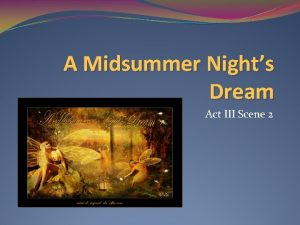 A Midsummer Nights Dream Act III Scene 2