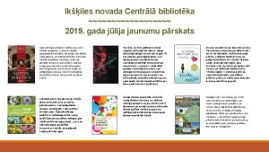 Ikiles novada Centrl bibliotka 2019 gada jlija jaunumu