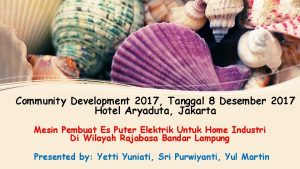 Community Development 2017 Tanggal 8 Desember 2017 Hotel