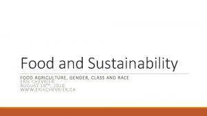 Food and Sustainability FOOD AGRICULTURE GENDER CLASS AND