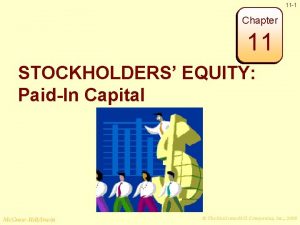 11 1 Chapter 11 STOCKHOLDERS EQUITY PaidIn Capital