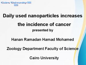 Daily used nanoparticles increases the incidence of cancer