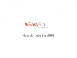 How do I use Easy Bib Easy Bib