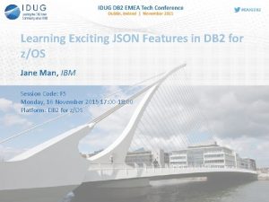 Learning Exciting JSON Features in DB 2 for