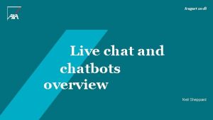 August 2018 Live chat and chatbots overview Neil