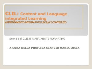 CLIL Content and Language integrated Learning APPRENDIMENTO INTEGRATO