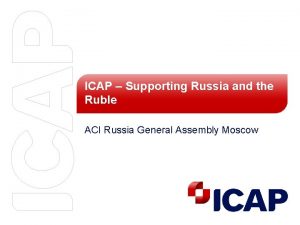 ICAP Supporting Russia and the Ruble ACI Russia