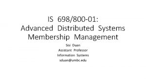 IS 698800 01 Advanced Distributed Systems Membership Management