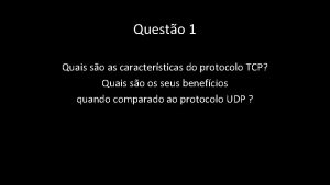 Questo 1 Quais so as caractersticas do protocolo