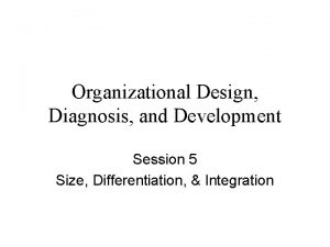 Organizational Design Diagnosis and Development Session 5 Size