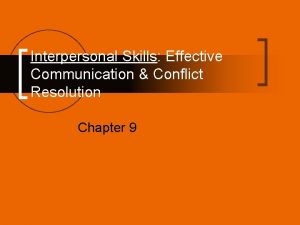 Interpersonal Skills Effective Communication Conflict Resolution Chapter 9