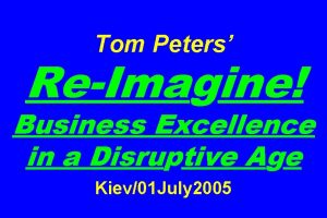 Tom Peters ReImagine Business Excellence in a Disruptive