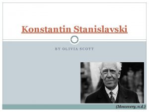 Konstantin Stanislavski BY OLIVIA SCOTT Moscovery n d