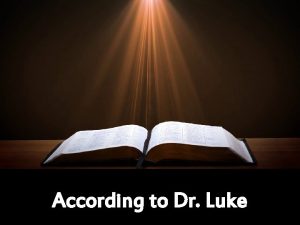 According to Dr Luke Luke 1 1 Many