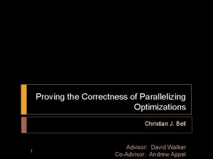 Proving the Correctness of Parallelizing Optimizations Christian J