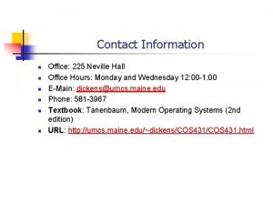 Contact Information n n n Office 225 Neville