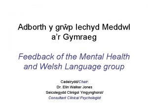 Adborth y grp Iechyd Meddwl ar Gymraeg Feedback