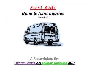 First Aid Bone Joint Injuries oh yeah D