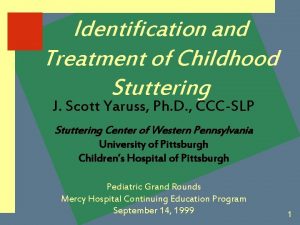 Identification and Treatment of Childhood Stuttering J Scott