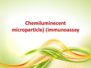 Chemiluminecent microparticle immunoassay Chemiluminecent microparticle immunoassay Chemiluminecent microparticle