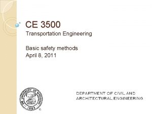 CE 3500 Transportation Engineering Basic safety methods April